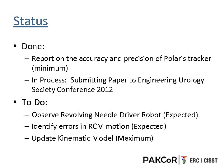 Status • Done: – Report on the accuracy and precision of Polaris tracker (minimum)