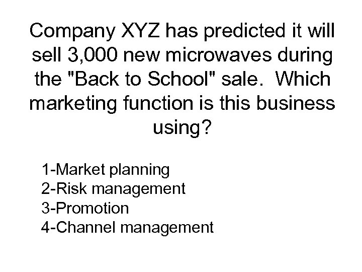 Company XYZ has predicted it will sell 3, 000 new microwaves during the 