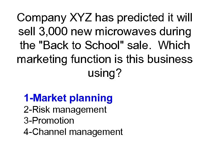 Company XYZ has predicted it will sell 3, 000 new microwaves during the 