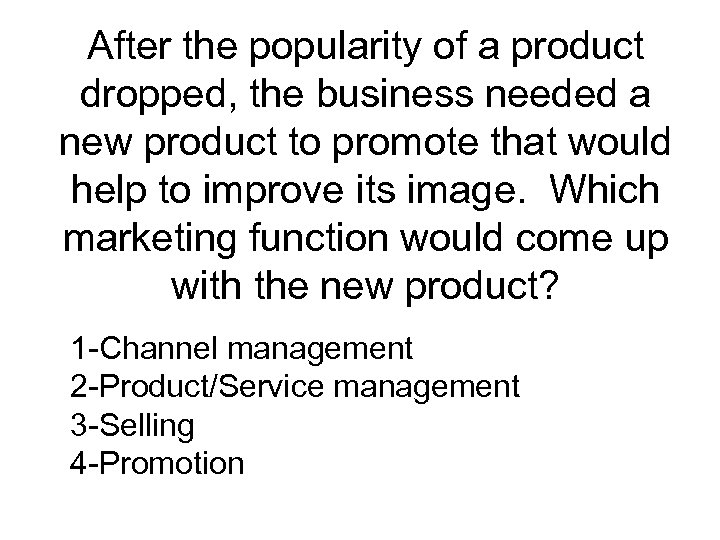 After the popularity of a product dropped, the business needed a new product to