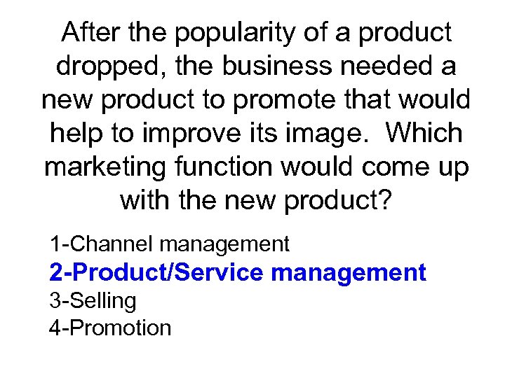 After the popularity of a product dropped, the business needed a new product to