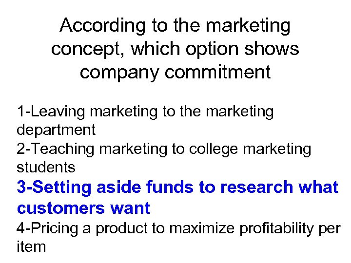 According to the marketing concept, which option shows company commitment 1 -Leaving marketing to