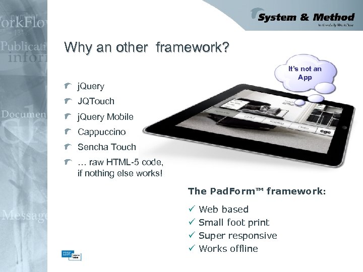 Why an other framework? It’s not an App j. Query JQTouch j. Query Mobile