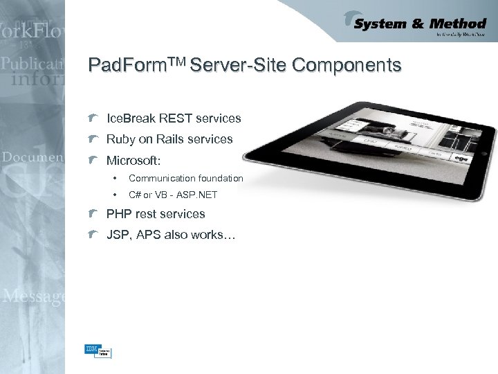 Pad. Form. TM Server-Site Components Ice. Break REST services Ruby on Rails services Microsoft: