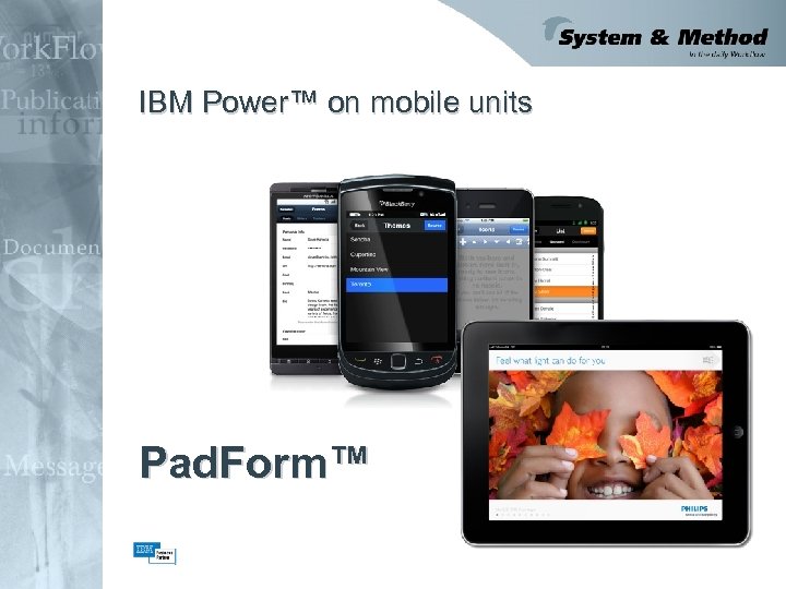 IBM Power™ on mobile units Pad. Form™ 