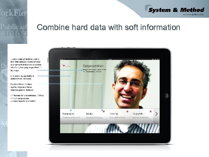 Combine hard data with soft information 