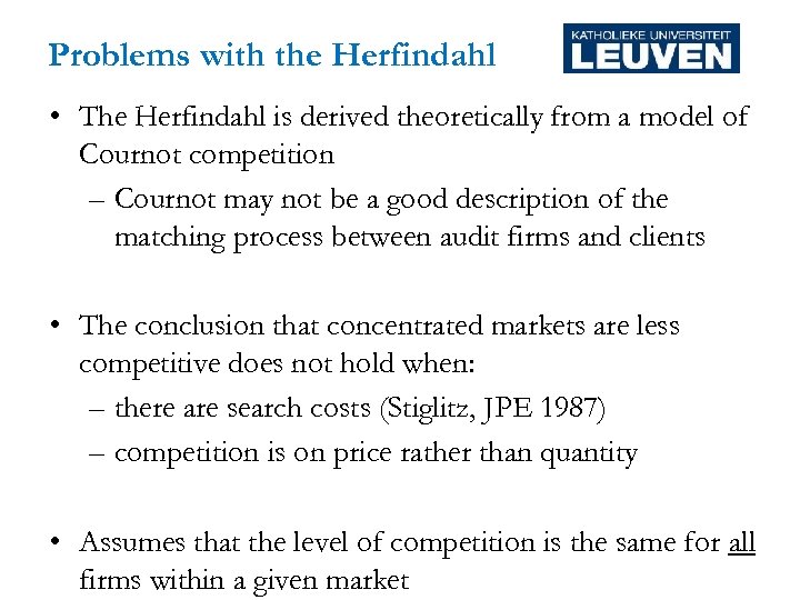 Problems with the Herfindahl • The Herfindahl is derived theoretically from a model of