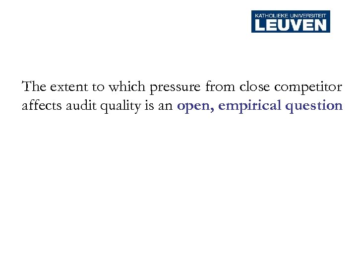 The extent to which pressure from close competitor affects audit quality is an open,