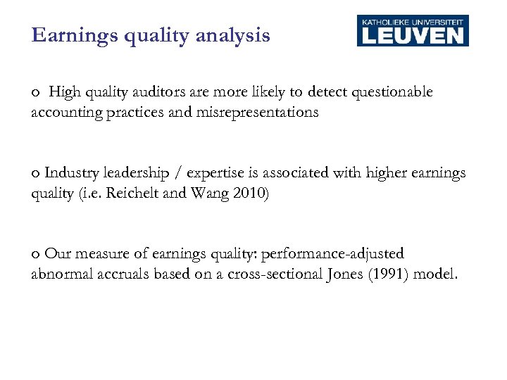Earnings quality analysis o High quality auditors are more likely to detect questionable accounting
