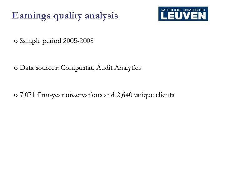 Earnings quality analysis o Sample period 2005 -2008 o Data sources: Compustat, Audit Analytics