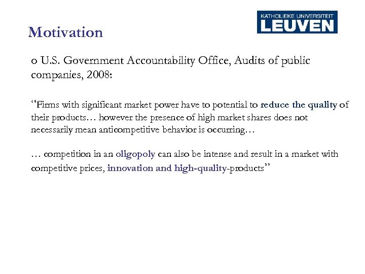 Motivation o U. S. Government Accountability Office, Audits of public companies, 2008: “Firms with