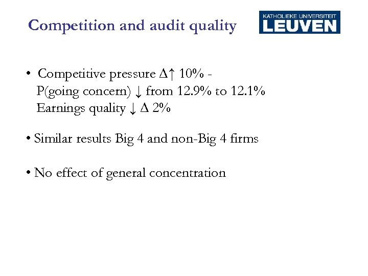 Competition and audit quality • Competitive pressure ∆↑ 10% P(going concern) ↓ from 12.