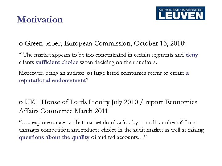 Motivation o Green paper, European Commission, October 13, 2010: “ The market appears to