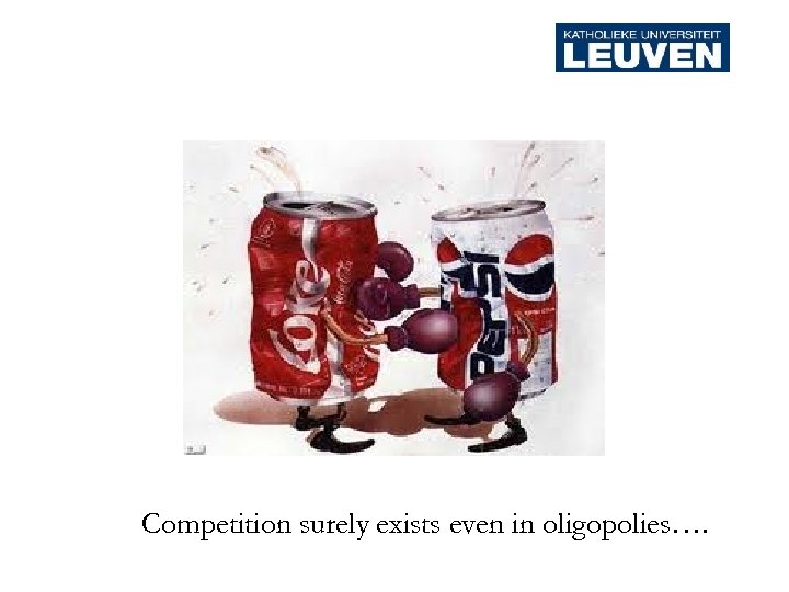 Competition surely exists even in oligopolies…. 