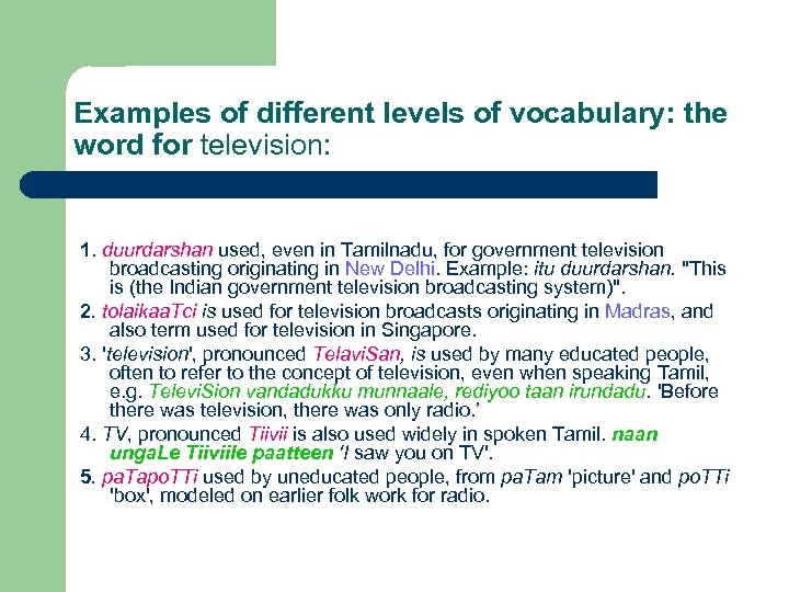 Examples of different levels of vocabulary: the word for television: 1. duurdarshan used, even