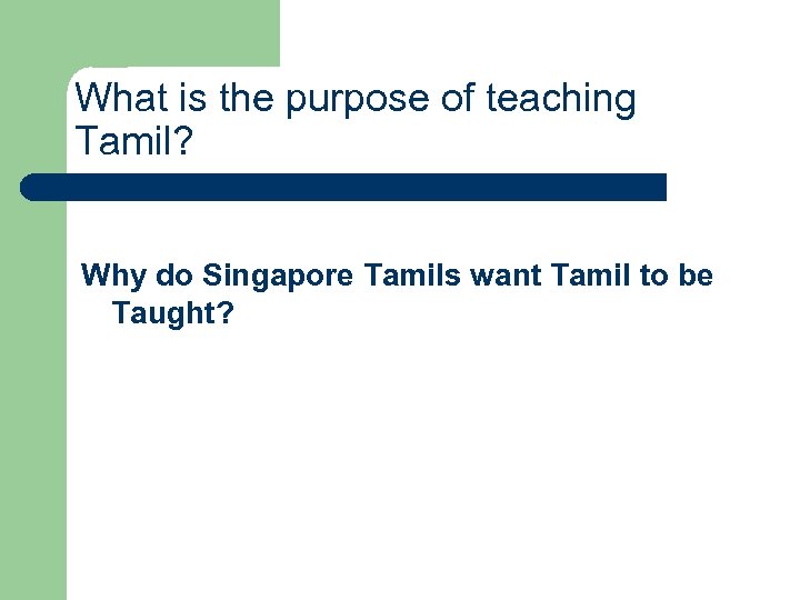 What is the purpose of teaching Tamil? Why do Singapore Tamils want Tamil to