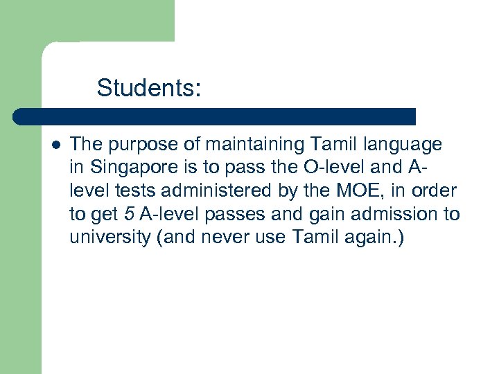 Students: l The purpose of maintaining Tamil language in Singapore is to pass the