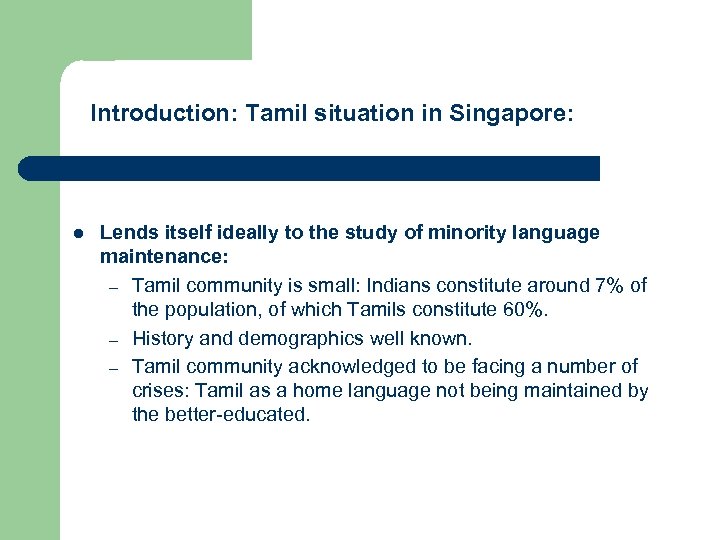 Introduction: Tamil situation in Singapore: l Lends itself ideally to the study of minority