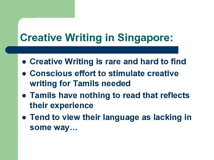 Creative Writing in Singapore: l l Creative Writing is rare and hard to find