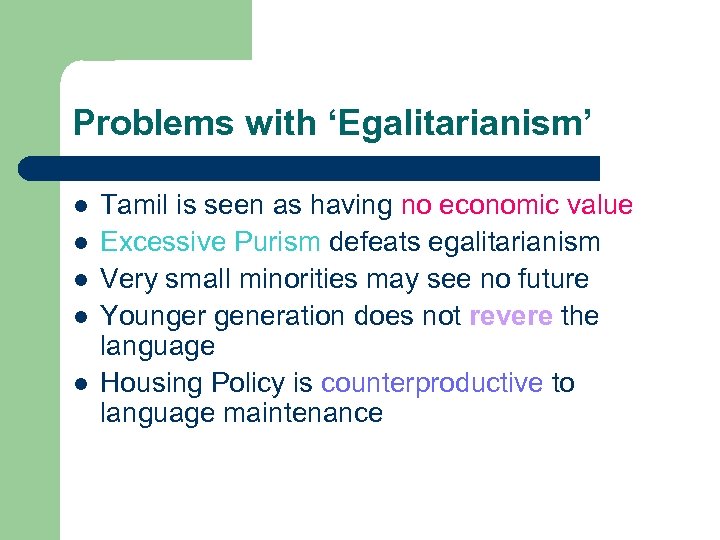 Problems with ‘Egalitarianism’ l l l Tamil is seen as having no economic value