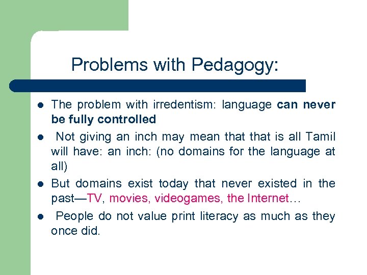 Problems with Pedagogy: l l The problem with irredentism: language can never be fully