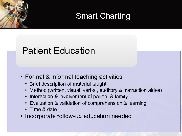 Smart Charting Patient Education • Formal & informal teaching activities • • • Brief