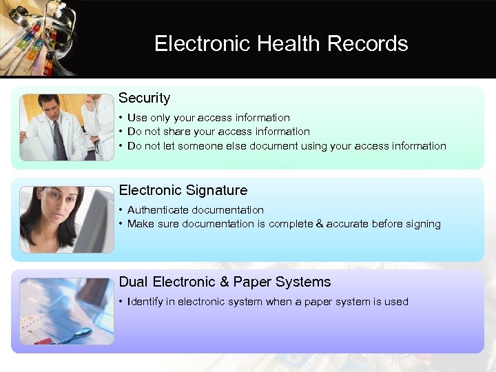 Electronic Health Records Security • Use only your access information • Do not share