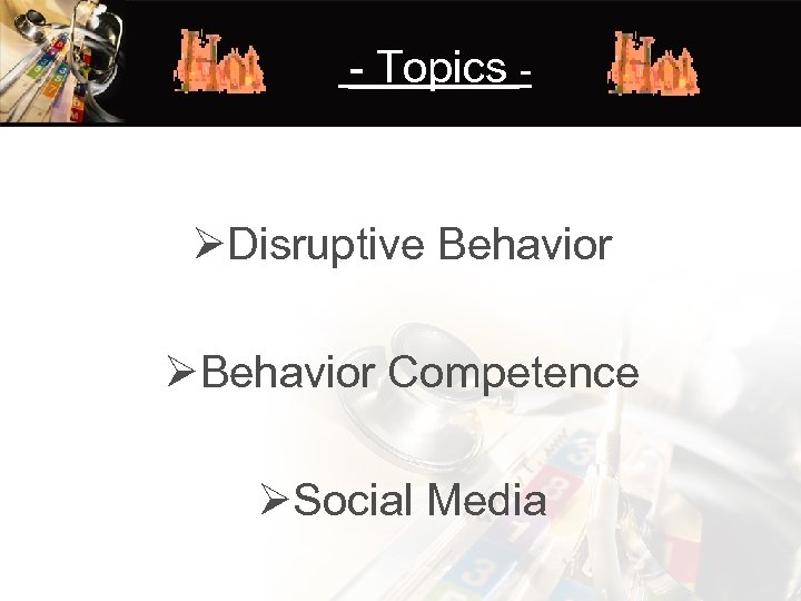 - Topics - ØDisruptive Behavior ØBehavior Competence ØSocial Media 