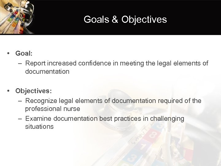 Goals & Objectives • Goal: – Report increased confidence in meeting the legal elements