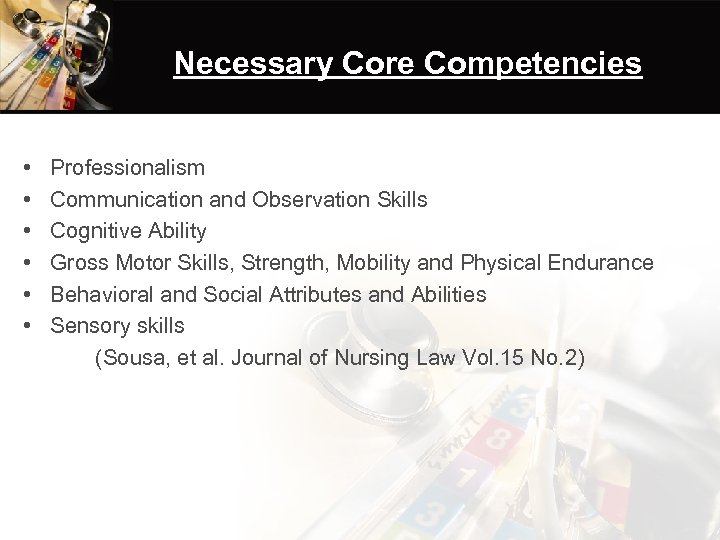 Necessary Core Competencies • • • Professionalism Communication and Observation Skills Cognitive Ability Gross