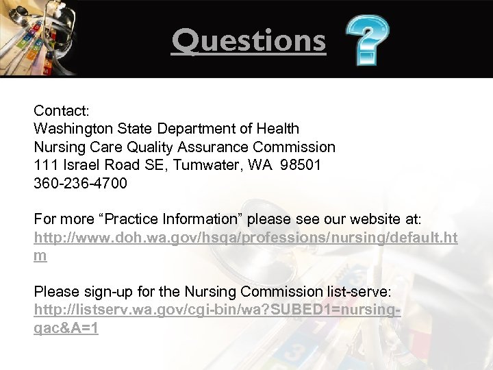 Questions Contact: Washington State Department of Health Nursing Care Quality Assurance Commission 111 Israel