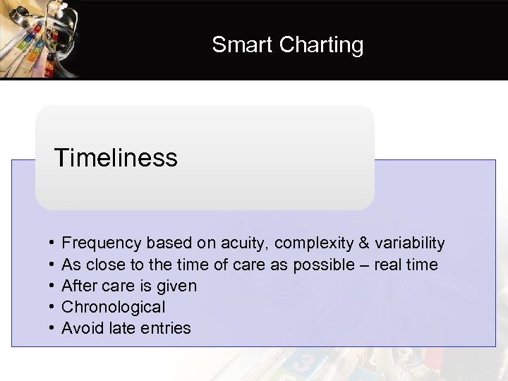 Smart Charting Timeliness • • • Frequency based on acuity, complexity & variability As