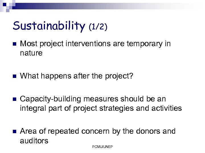 Sustainability (1/2) n Most project interventions are temporary in nature n What happens after