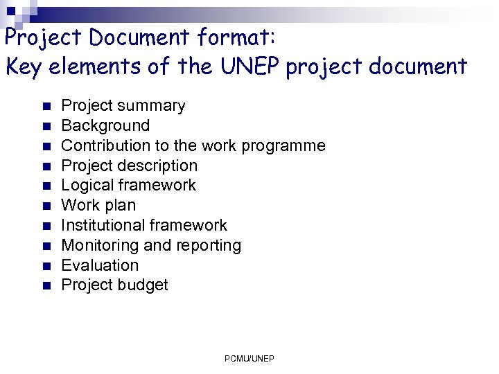 Project Document format: Key elements of the UNEP project document n n n n