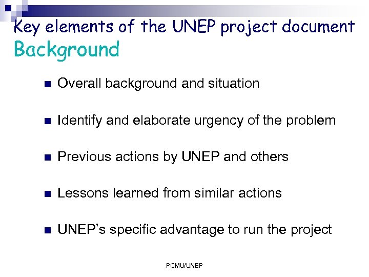 Key elements of the UNEP project document Background n Overall background and situation n