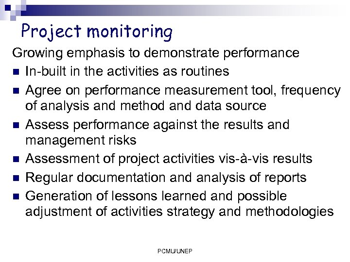Project monitoring Growing emphasis to demonstrate performance n In-built in the activities as routines
