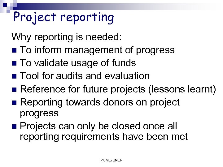 Project reporting Why reporting is needed: n To inform management of progress n To