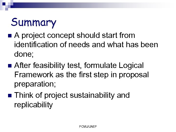 Summary A project concept should start from identification of needs and what has been