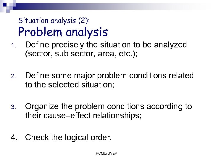Situation analysis (2): Problem analysis 1. Define precisely the situation to be analyzed (sector,