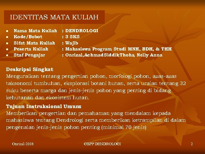 IDENTITAS MATA KULIAH n n n Nama Mata Kuliah Kode/Bobot Sifat Mata Kuliah Peserta
