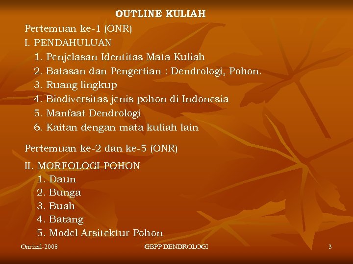 OUTLINE KULIAH Pertemuan ke-1 (ONR) I. PENDAHULUAN 1. Penjelasan Identitas Mata Kuliah 2. Batasan