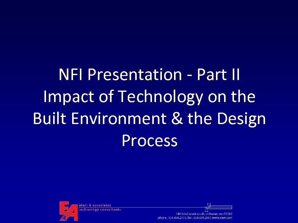 NFI Presentation - Part II Impact of Technology on the Built Environment & the