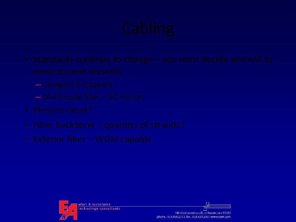 Cabling • Standards continue to change – you must decide when/if to move to