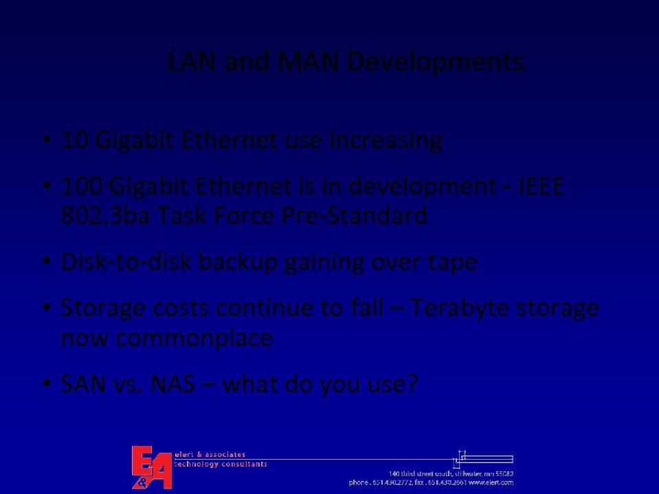 LAN and MAN Developments • 10 Gigabit Ethernet use increasing • 100 Gigabit Ethernet