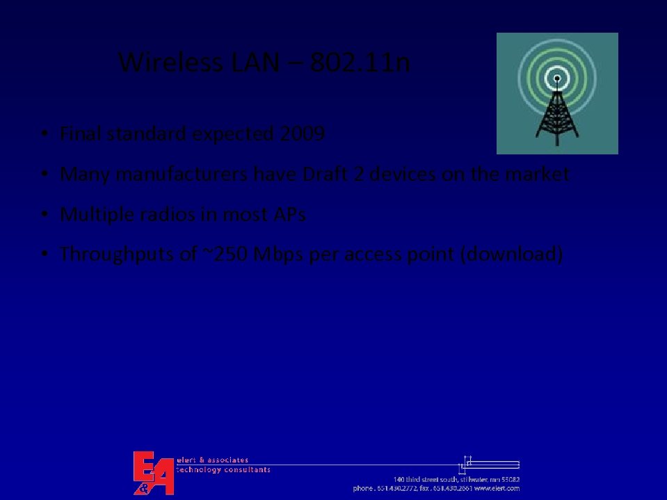 Wireless LAN – 802. 11 n • Final standard expected 2009 • Many manufacturers