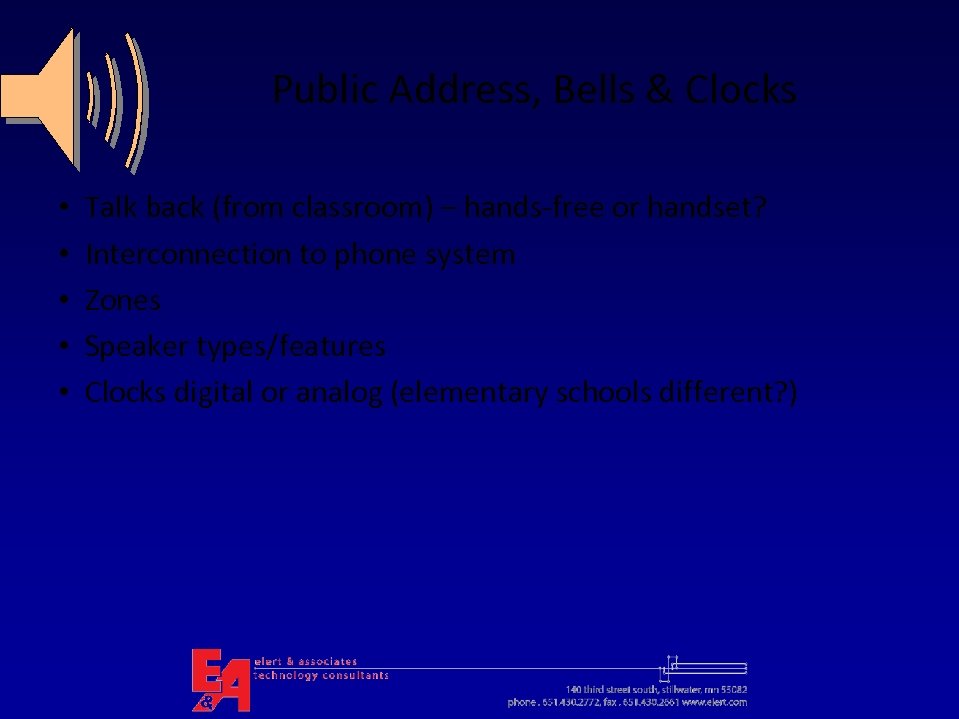 Public Address, Bells & Clocks • • • Talk back (from classroom) – hands-free