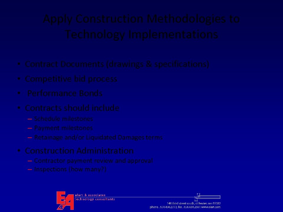 Apply Construction Methodologies to Technology Implementations • Contract Documents (drawings & specifications) • Competitive