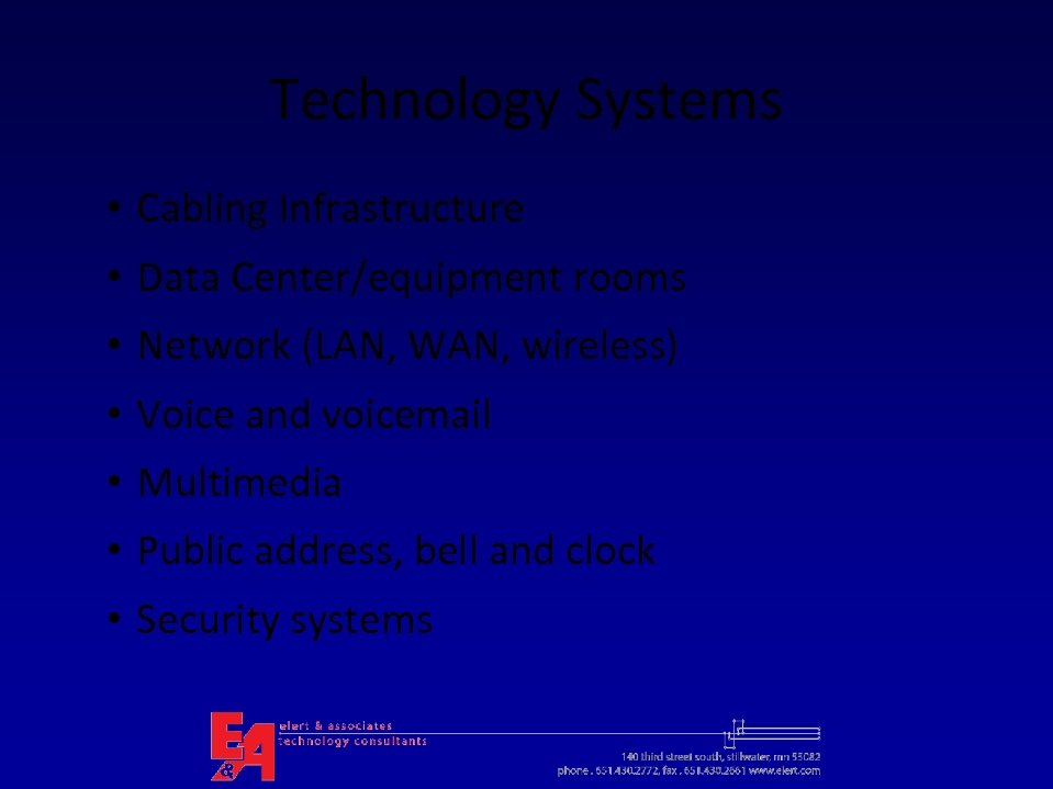 Technology Systems • Cabling Infrastructure • Data Center/equipment rooms • Network (LAN, WAN, wireless)