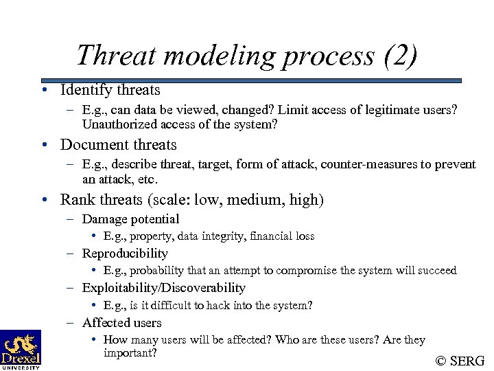 Threat modeling process (2) • Identify threats – E. g. , can data be