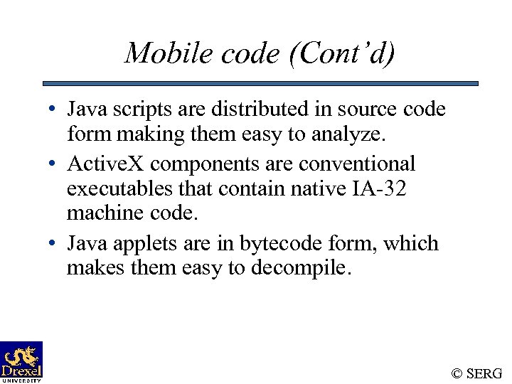 Mobile code (Cont’d) • Java scripts are distributed in source code form making them
